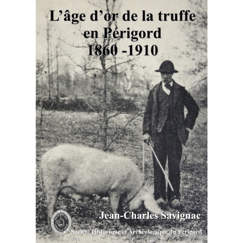 L'âge d'or de la truffe en Périgord (1860-1910)