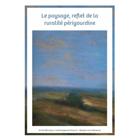 Actes du colloque "le paysage, reflet de la ruralité périgourdine"