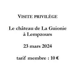 Visite privilège. 23 mars 2024. Le château de La Guionie à Lempzours. Tarif "membre"